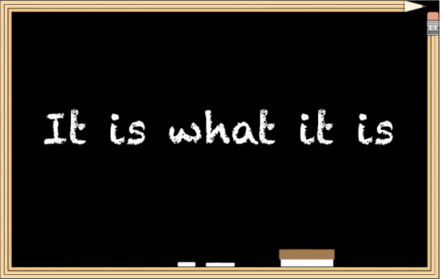 “It is what is it” 是甚麼意思?